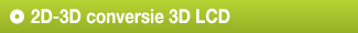 2D-3D conversie 3D LCD